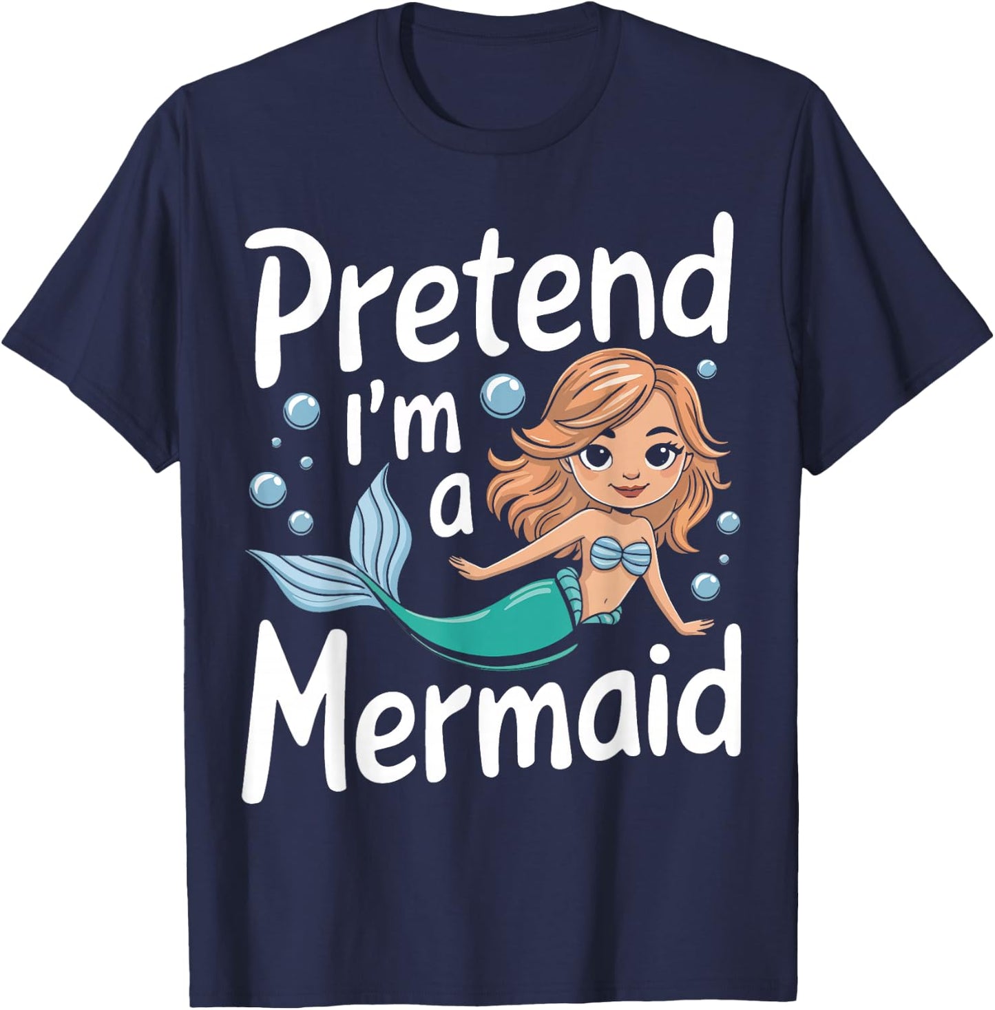 Mermaid Pretend I'm A Mermaid T-Shirt - T-Shirt | Navy