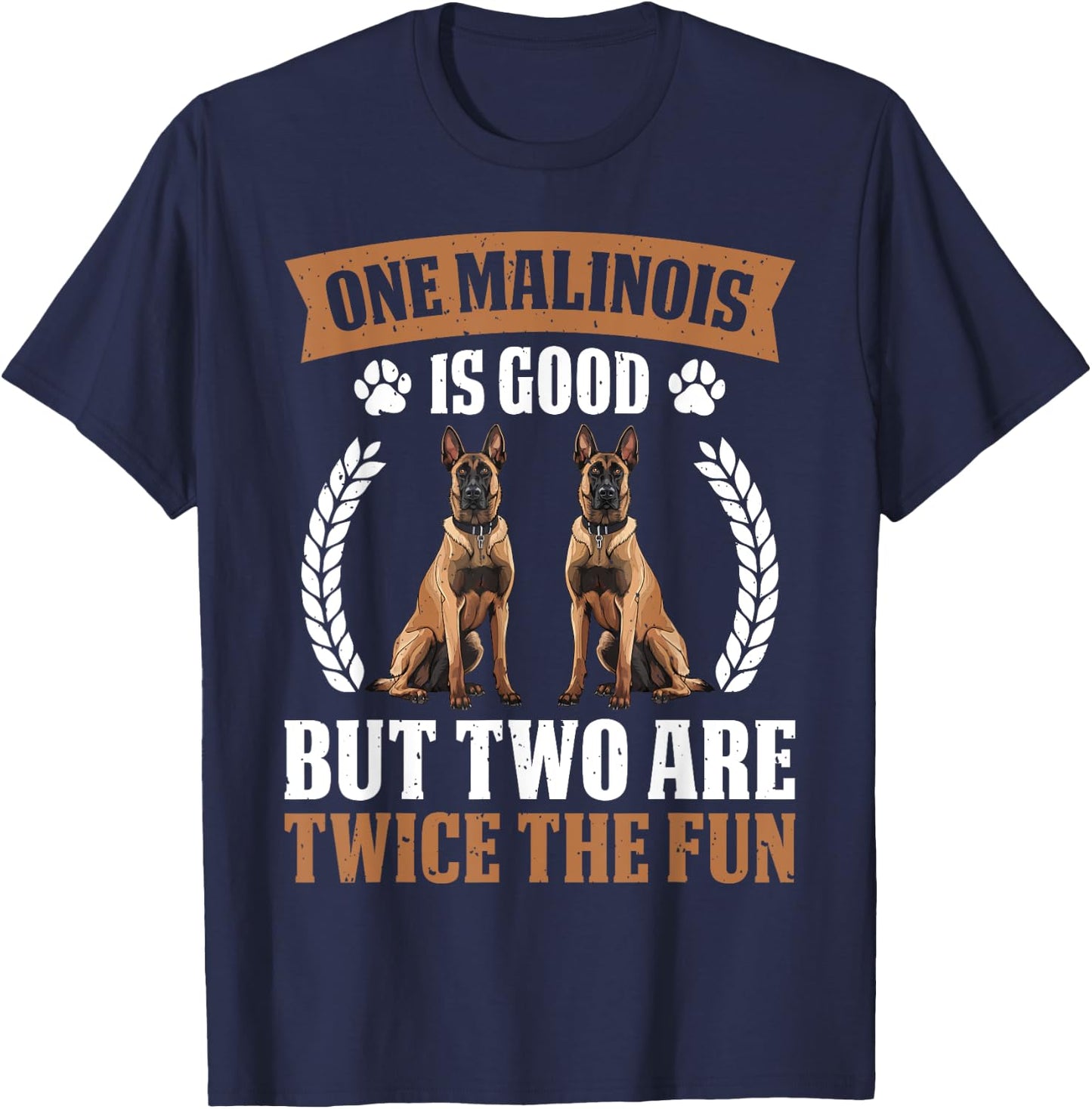 MALINOIS IS GOOD BUT TWO ARE TWICE THE FUN Dog Owners Women T-Shirt - T-Shirt | Navy