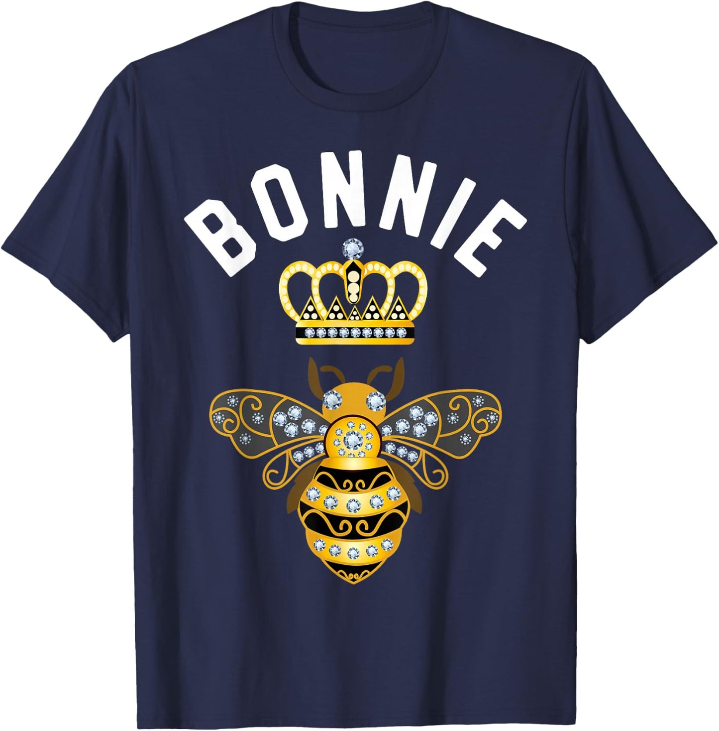 Bonnie Name Bonnie Birthday Gifts Queen Crown Bee Bonnie T-Shirt - T-Shirt | Navy