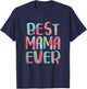 Best Mama Ever Shirt Women Mothers Day T-Shirt - T-Shirt | Navy