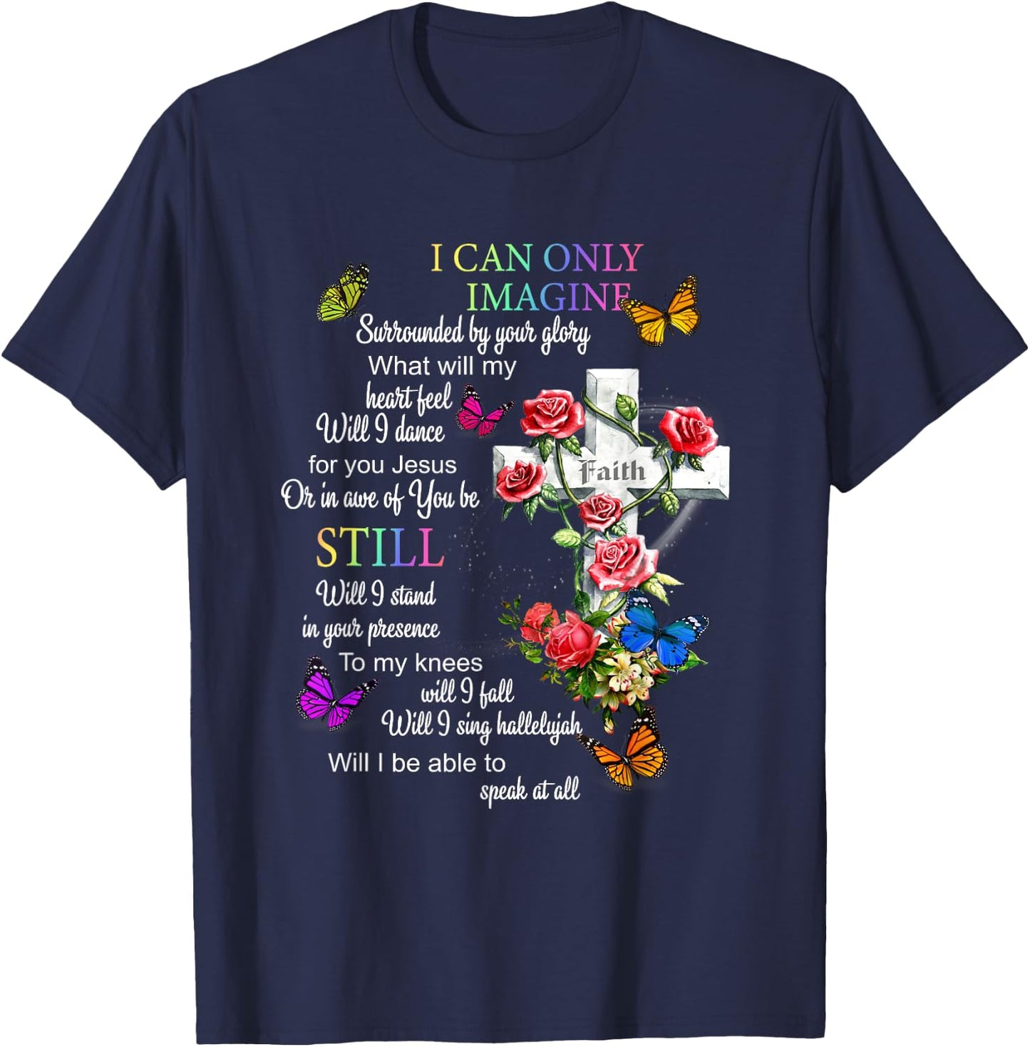 I Only Can Imagine Faith Christian Faith Jesus God Love T-Shirt - T-Shirt | Navy