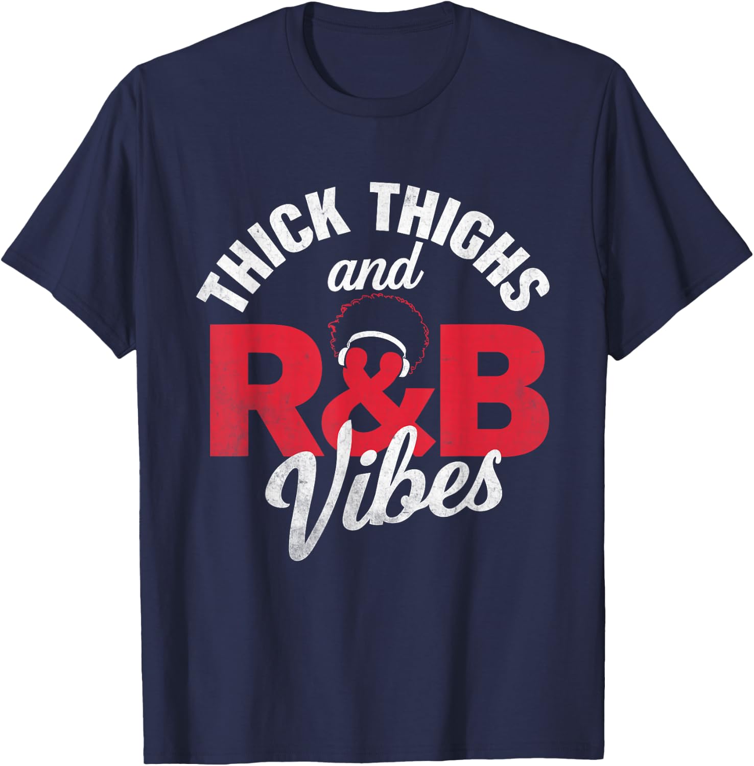 Thick Thighs and R&B Vibes Afro Headphones Design T-Shirt - T-Shirt | Navy