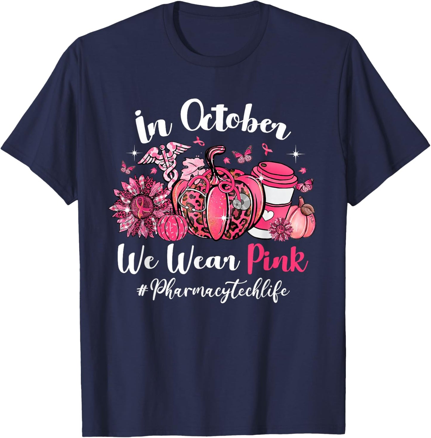 In October We Wear Pink Pharmacy Tech Life Breast Cancer T-Shirt - T-Shirt | Navy