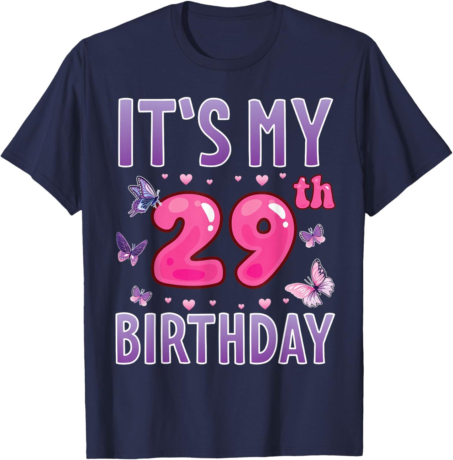 Butterflies Hearts Happy 29 Years Old It's My 29th Birthday T-Shirt - T-Shirt | Navy