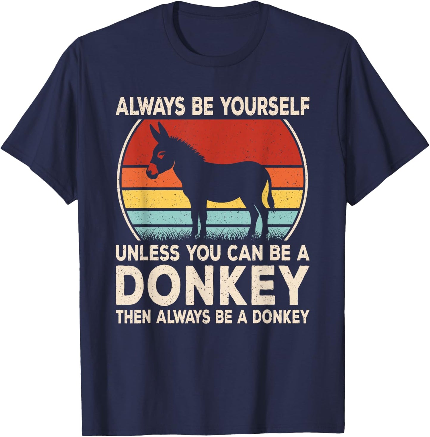 Funny Donkey Always Be Yourself Donkey Lover Men Boys Kids T-Shirt - T-Shirt | Navy