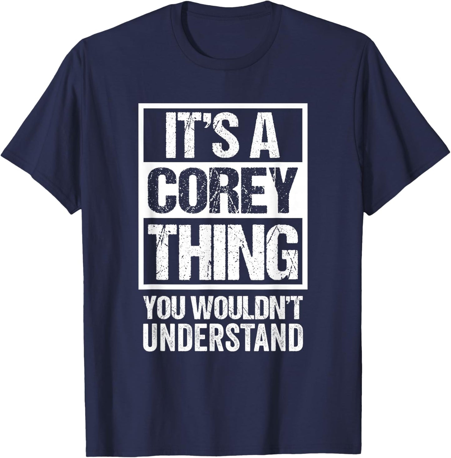 It's A Corey Thing You Wouldn't Understand T-Shirt - T-Shirt | Navy