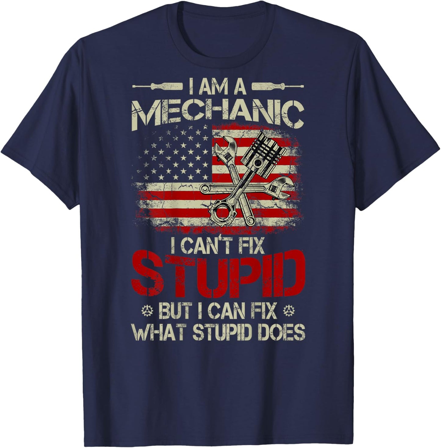 Vintage I'm A Mechanic I Can't Fix Stupid American Flag Back T-Shirt - T-Shirt | Navy
