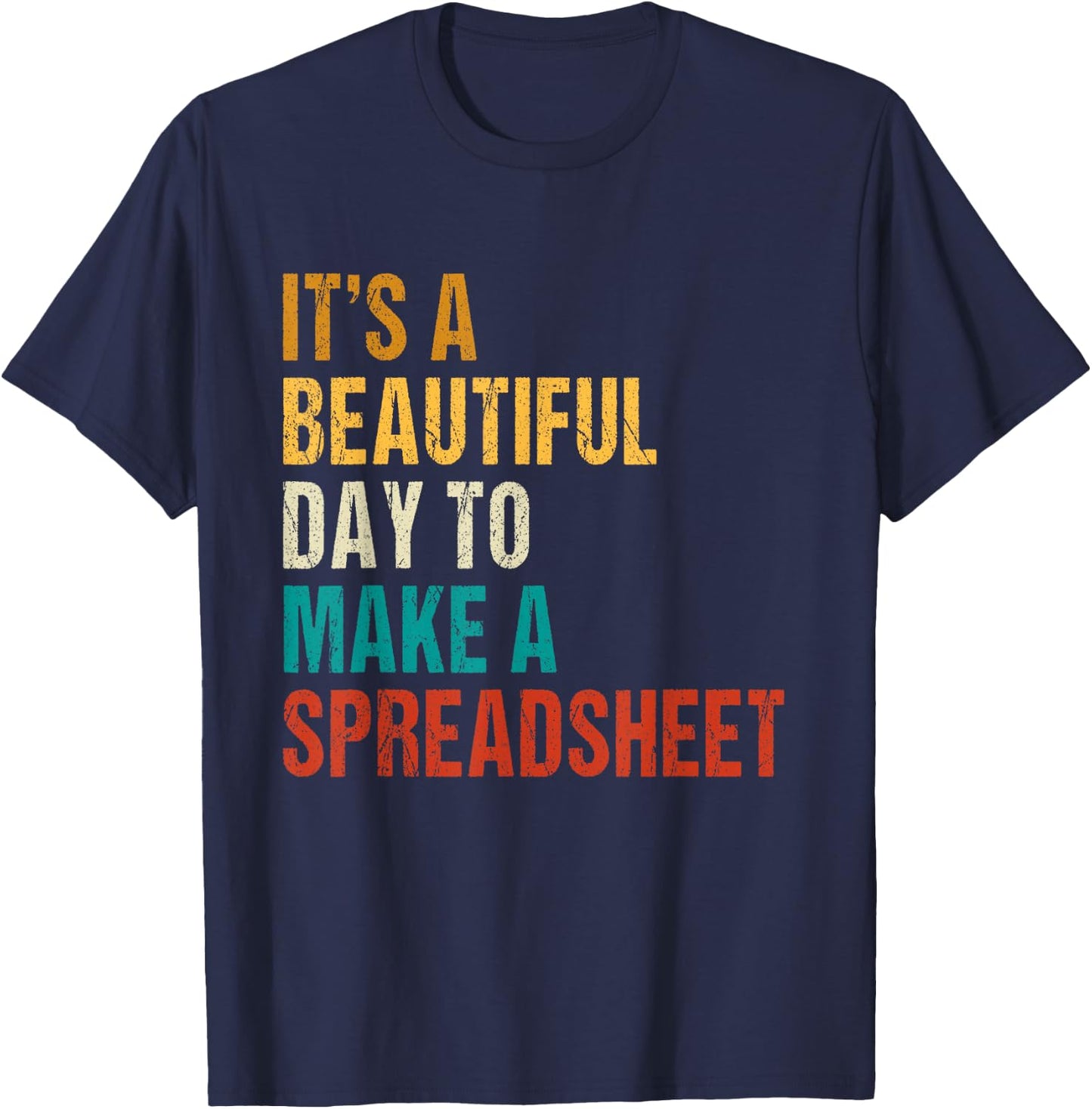 It's a beautiful day to make a spreadsheet tax advisors T-Shirt - T-Shirt | Navy