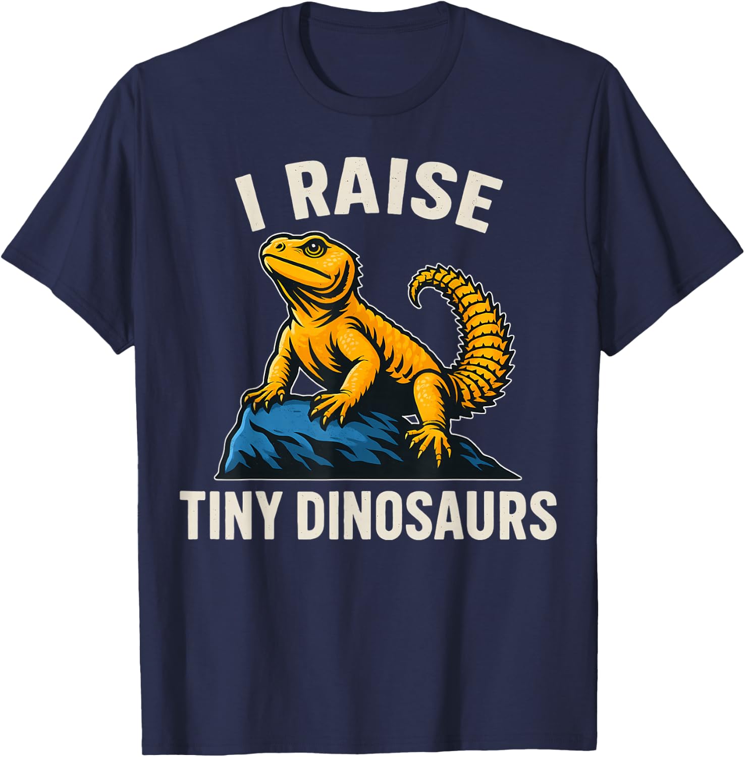 Uromastyx Agama I Raise Tiny Dinosaurs Lizard Owner T-Shirt - T-Shirt | Navy