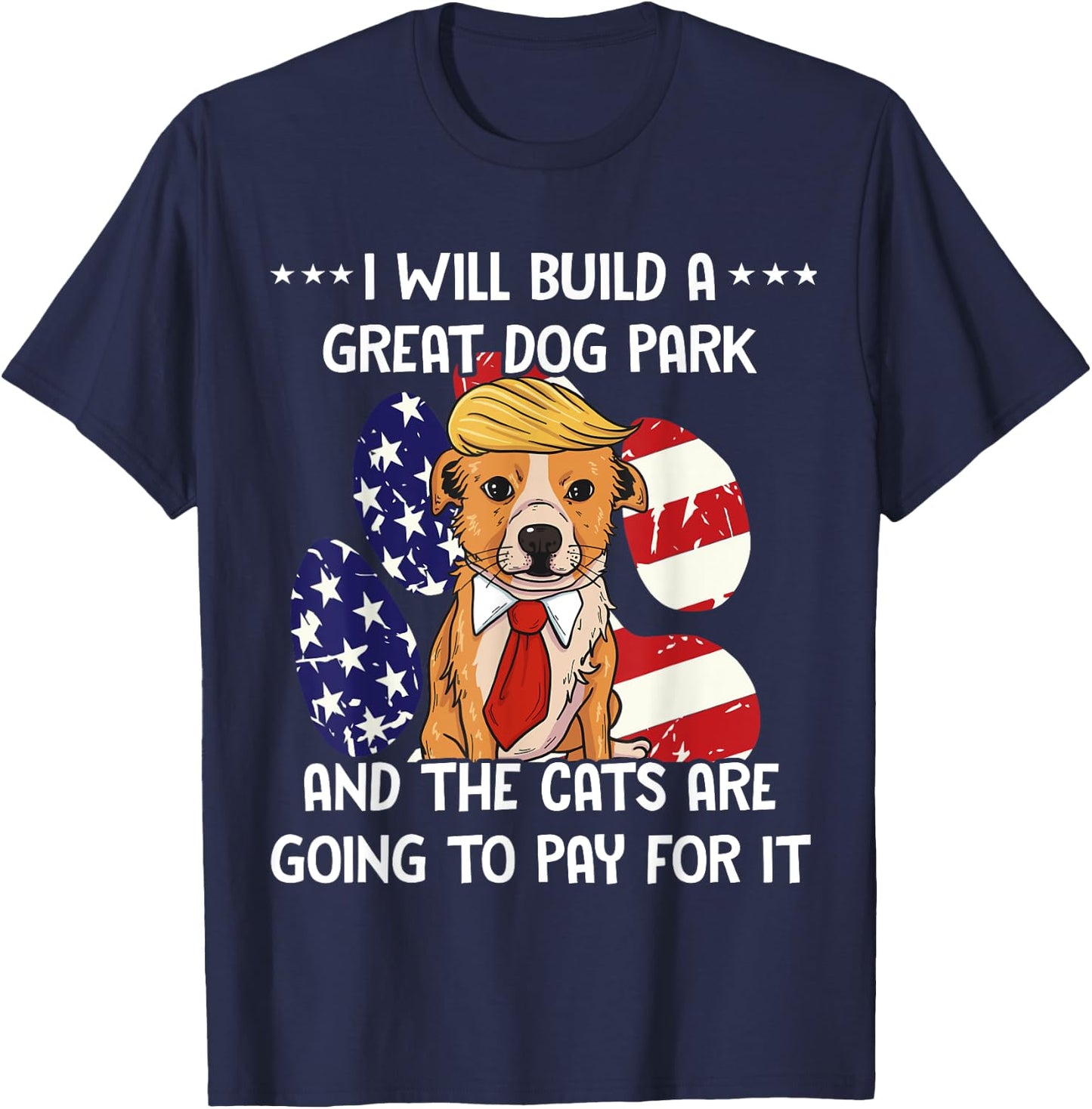 Conservative By Design Company Funny Trump Dog Build A Great Dog Park Political T-Shirt - T-Shirt | Navy