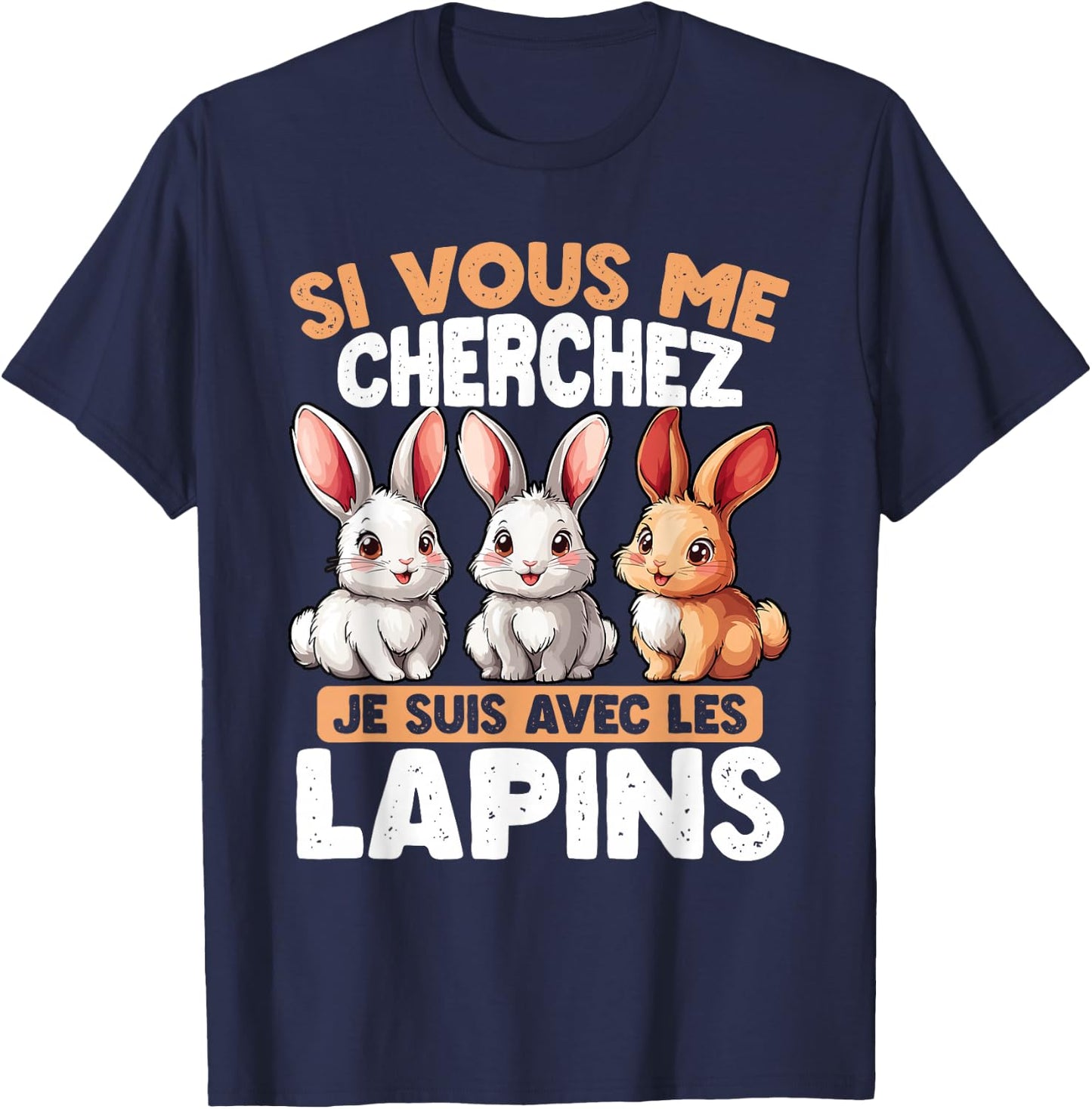 If You Are Looking For Me I Am With The Rabbits , Black, S T-Shirt - T-Shirt | Navy
