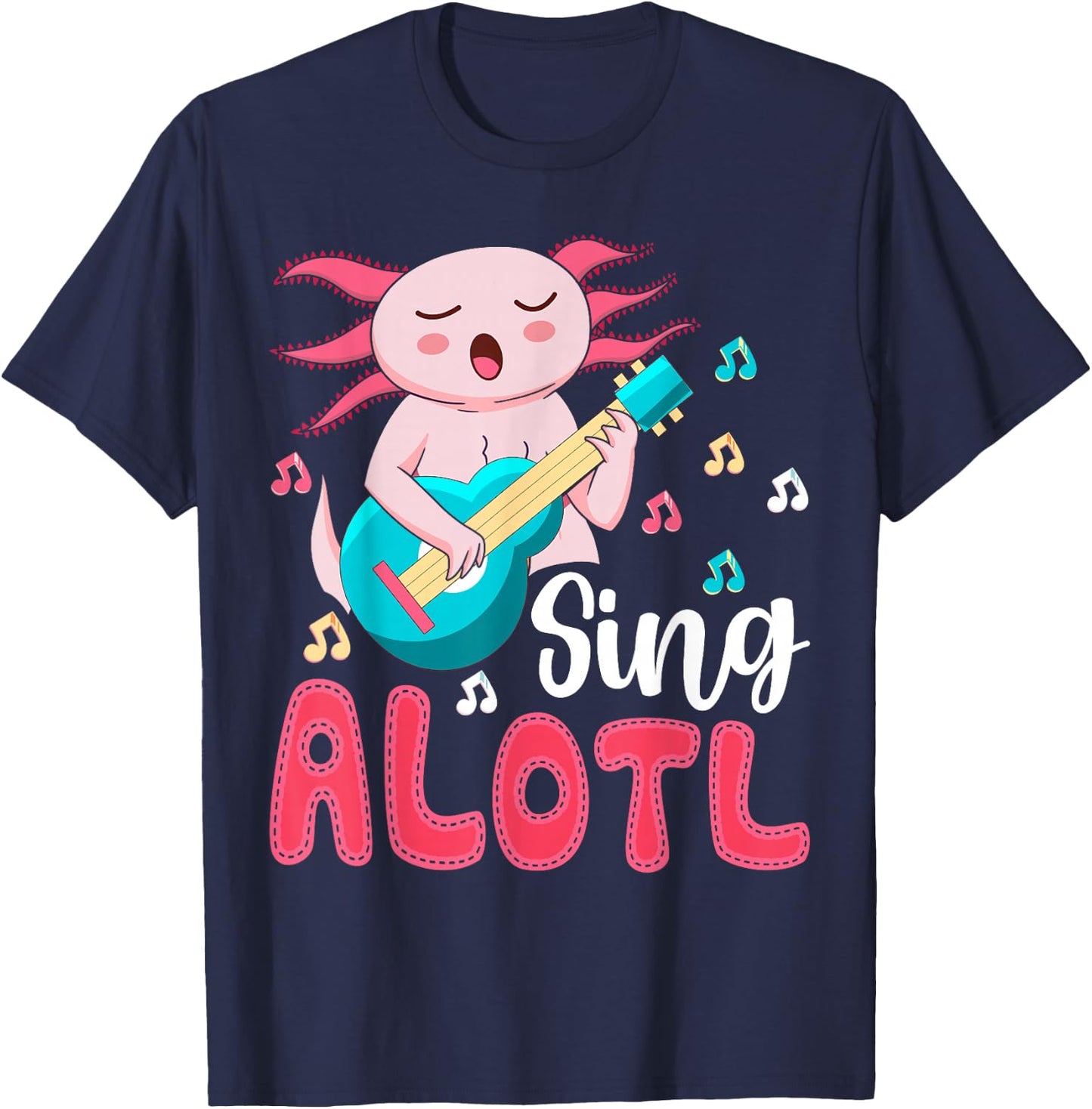 Kawaii Axolotl Lover Musician - Sing Alot Funny Singing T-Shirt - T-Shirt | Navy