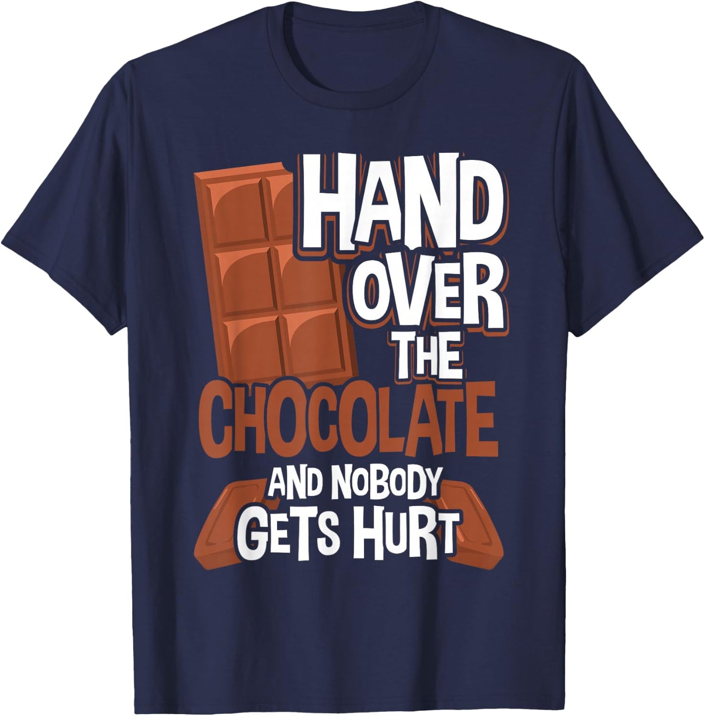 Hand Over The Chocolate Nobody Gets Hurt Chocolate T-Shirt - T-Shirt | Navy
