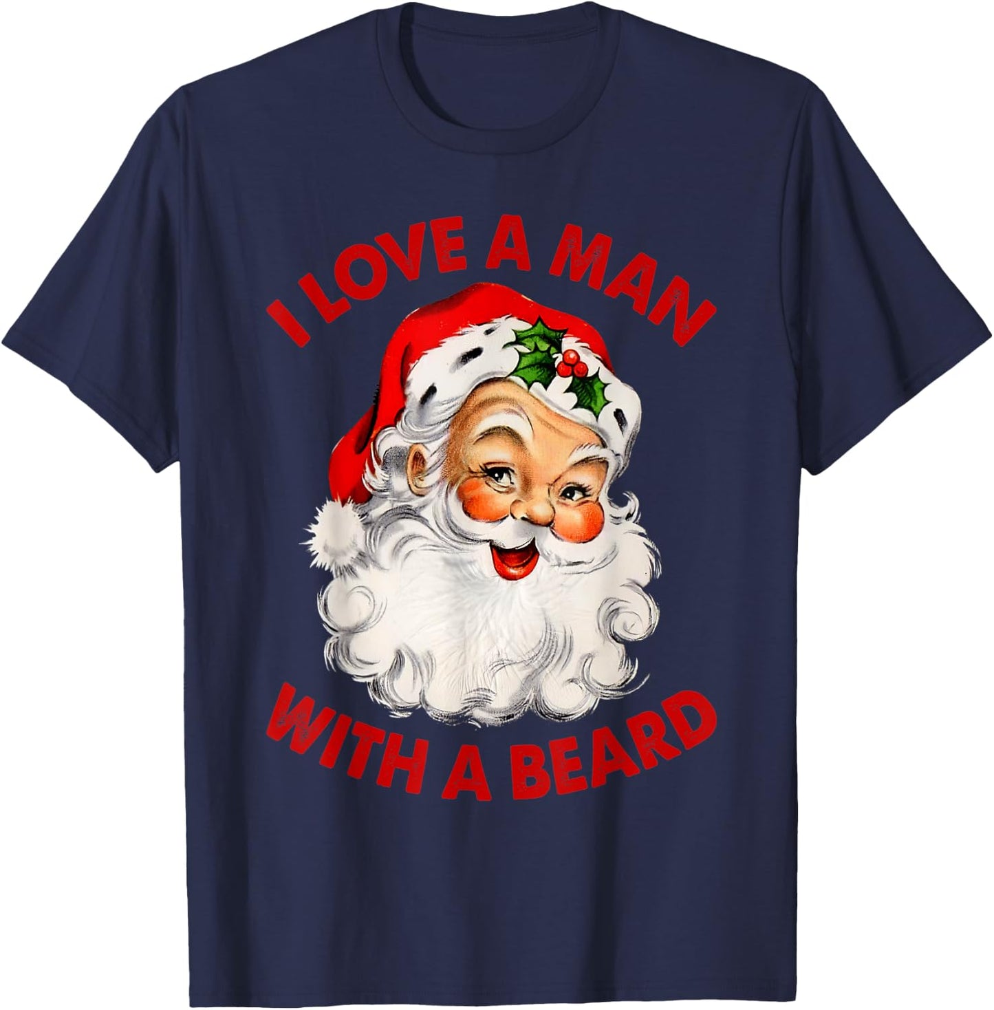 I Love A Man With A Beard Christmas Santa T-Shirt - T-Shirt | Navy