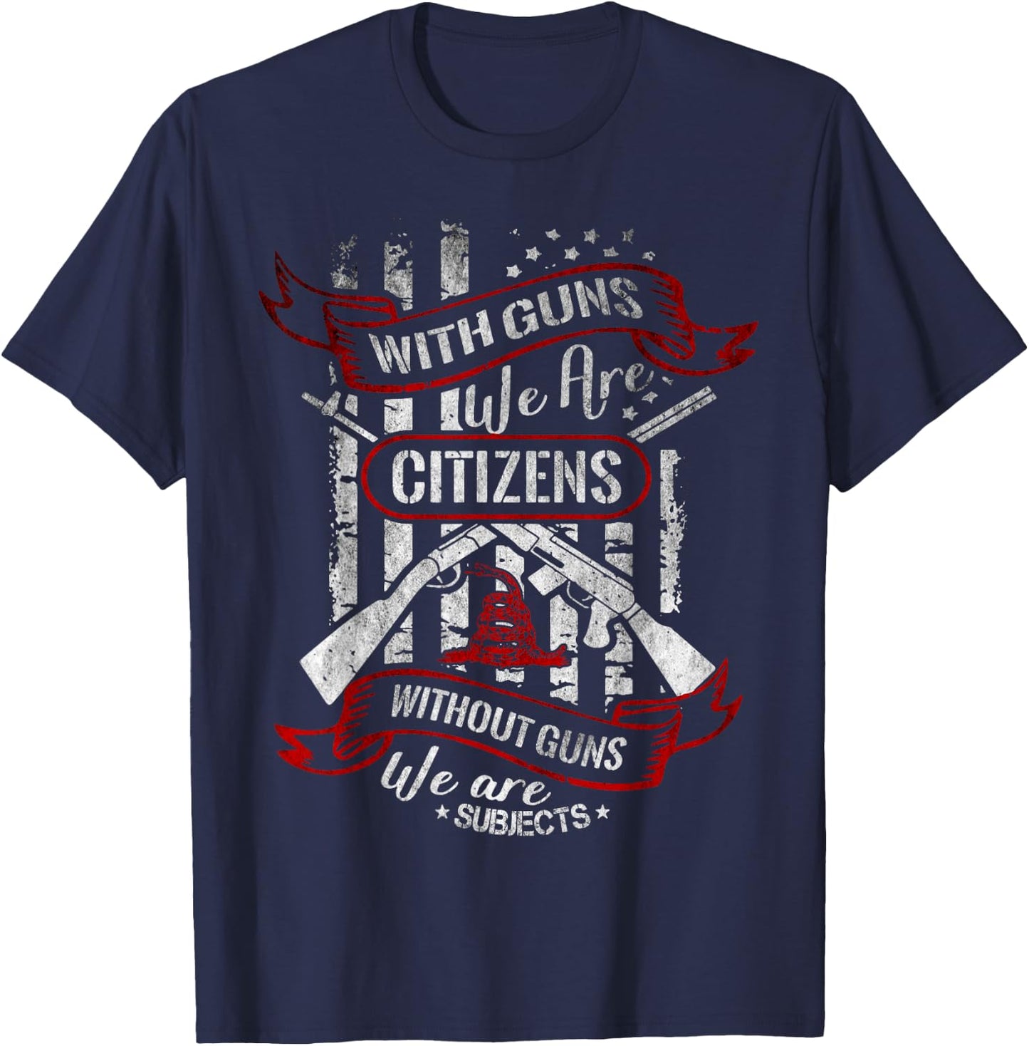 With Guns We Are Citizens Without Guns We Are Subjects Quote T-Shirt - T-Shirt | Navy