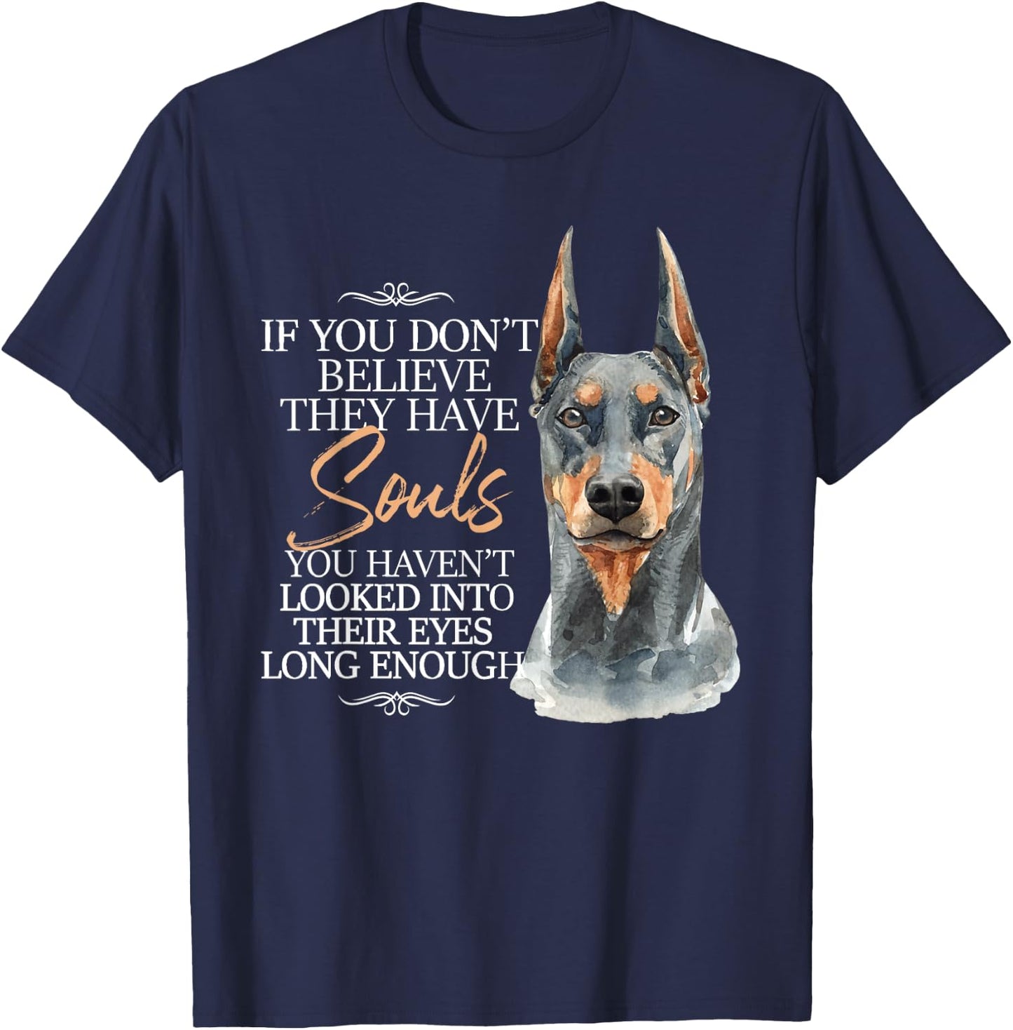 If You Don't Believe They Have Souls - Doberman Dog Trainer T-Shirt - T-Shirt | Navy