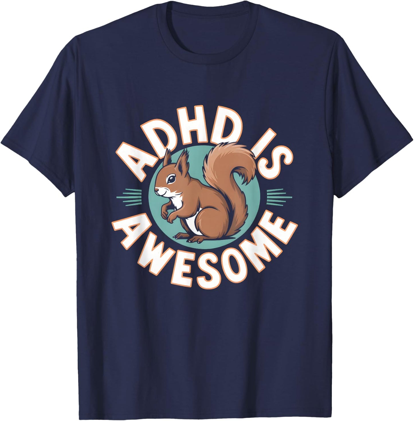 ADHD Is Awesome Neurodivergent Squirrel Funny Neurodiversity T-Shirt - T-Shirt | Navy