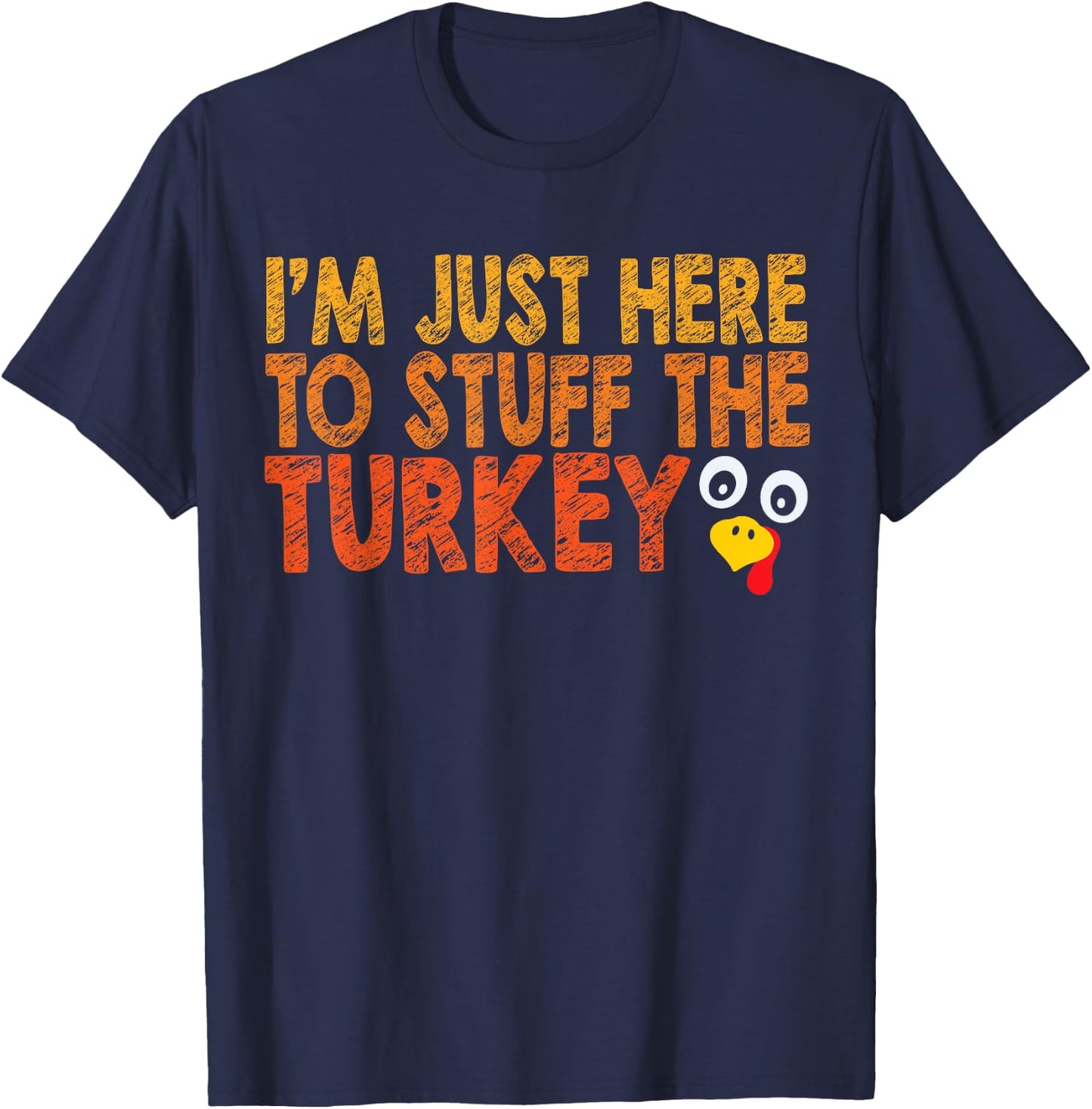 I'm Just Here to Stuff the Turkey Funny Couples Thanksgiving T-Shirt - T-Shirt | Navy