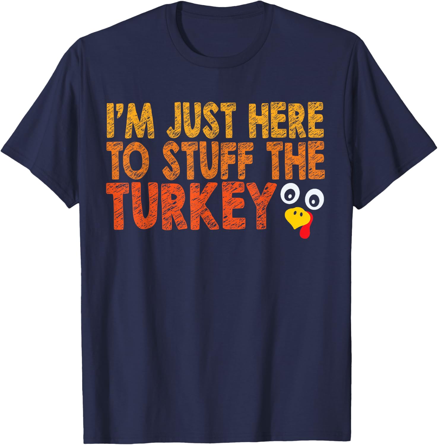 I'm Just Here to Stuff the Turkey Funny Couples Thanksgiving T-Shirt - T-Shirt | Navy