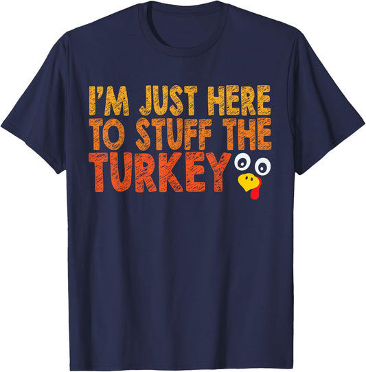 I'm Just Here to Stuff the Turkey Funny Couples Thanksgiving T-Shirt - T-Shirt | Navy