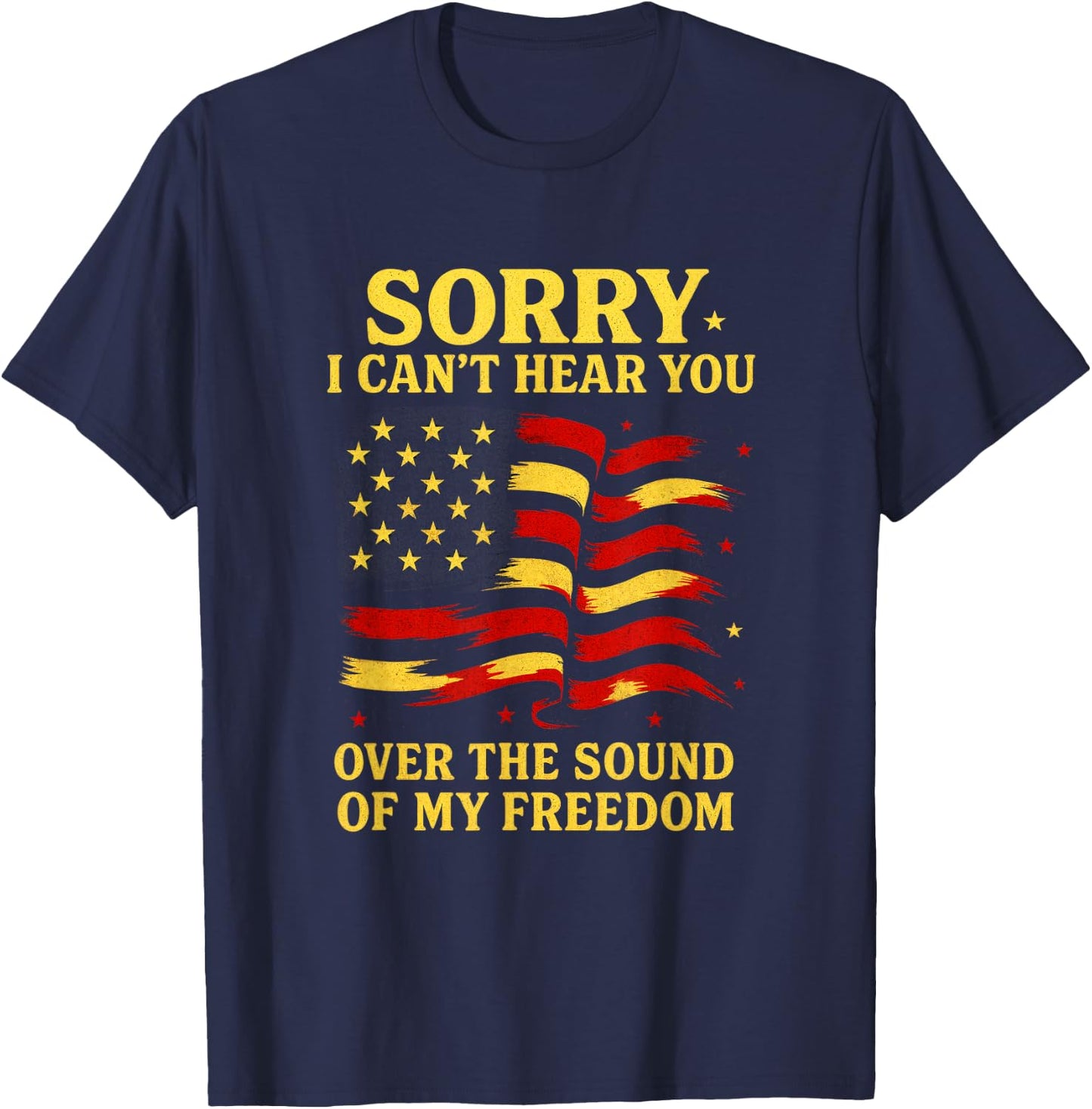 Sorry I Can't Hear You - USA Flag T-Shirt - T-Shirt | Navy