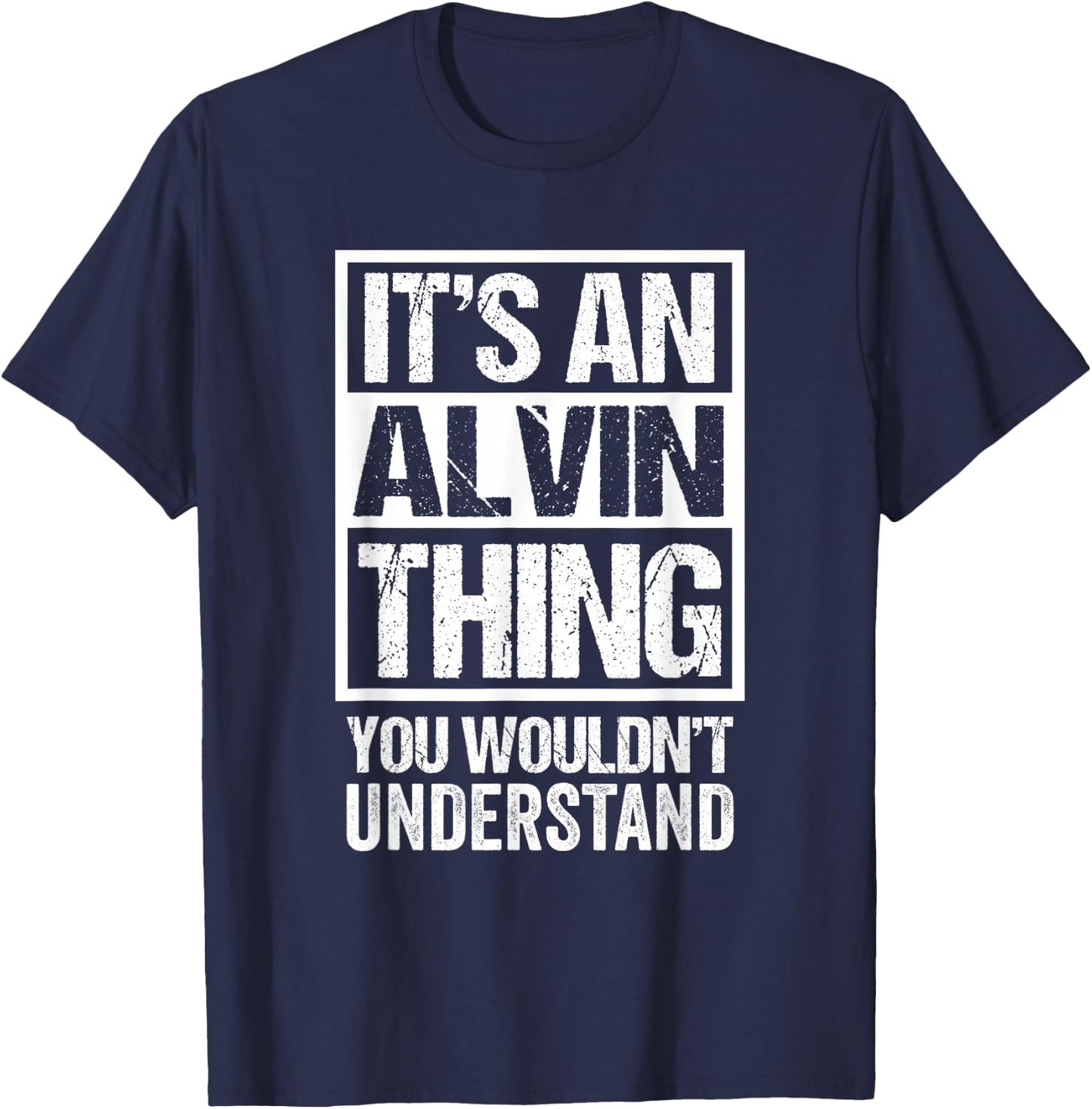 It's an Alvin Thing You Wouldn't Understand T-Shirt - T-Shirt | Navy