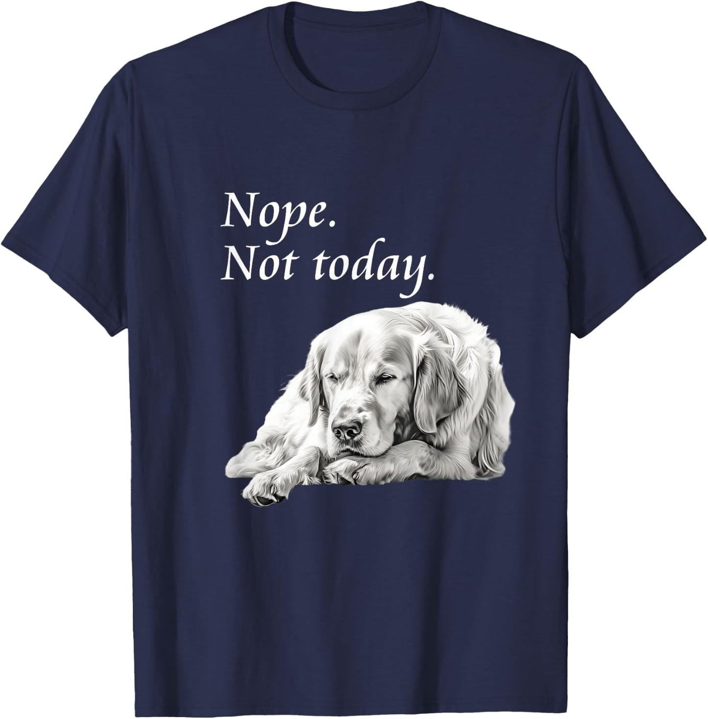 Adorable Golden Retriever Nope Not Today - Lazy Dog T-Shirt - T-Shirt | Navy