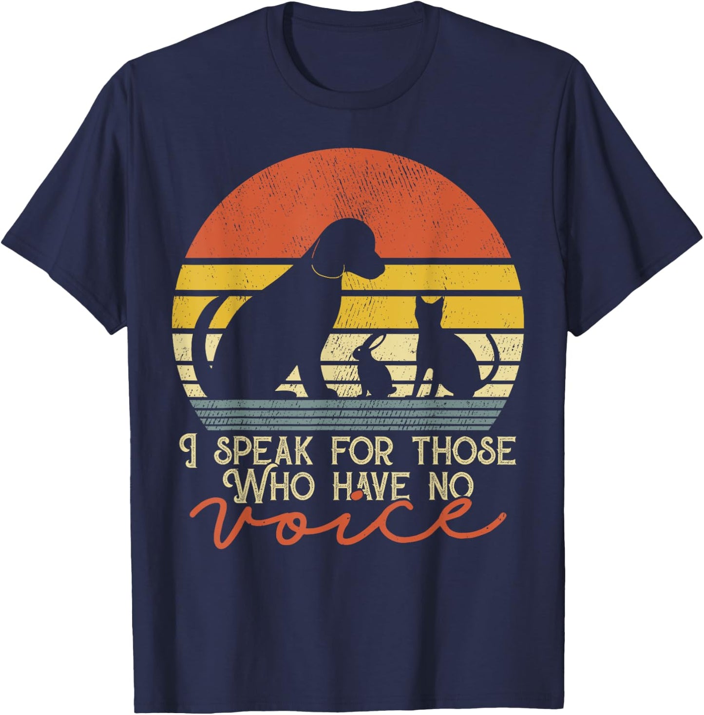 I Speak For Those Who Have No Voice - Animal Gift T-Shirt - T-Shirt | Navy