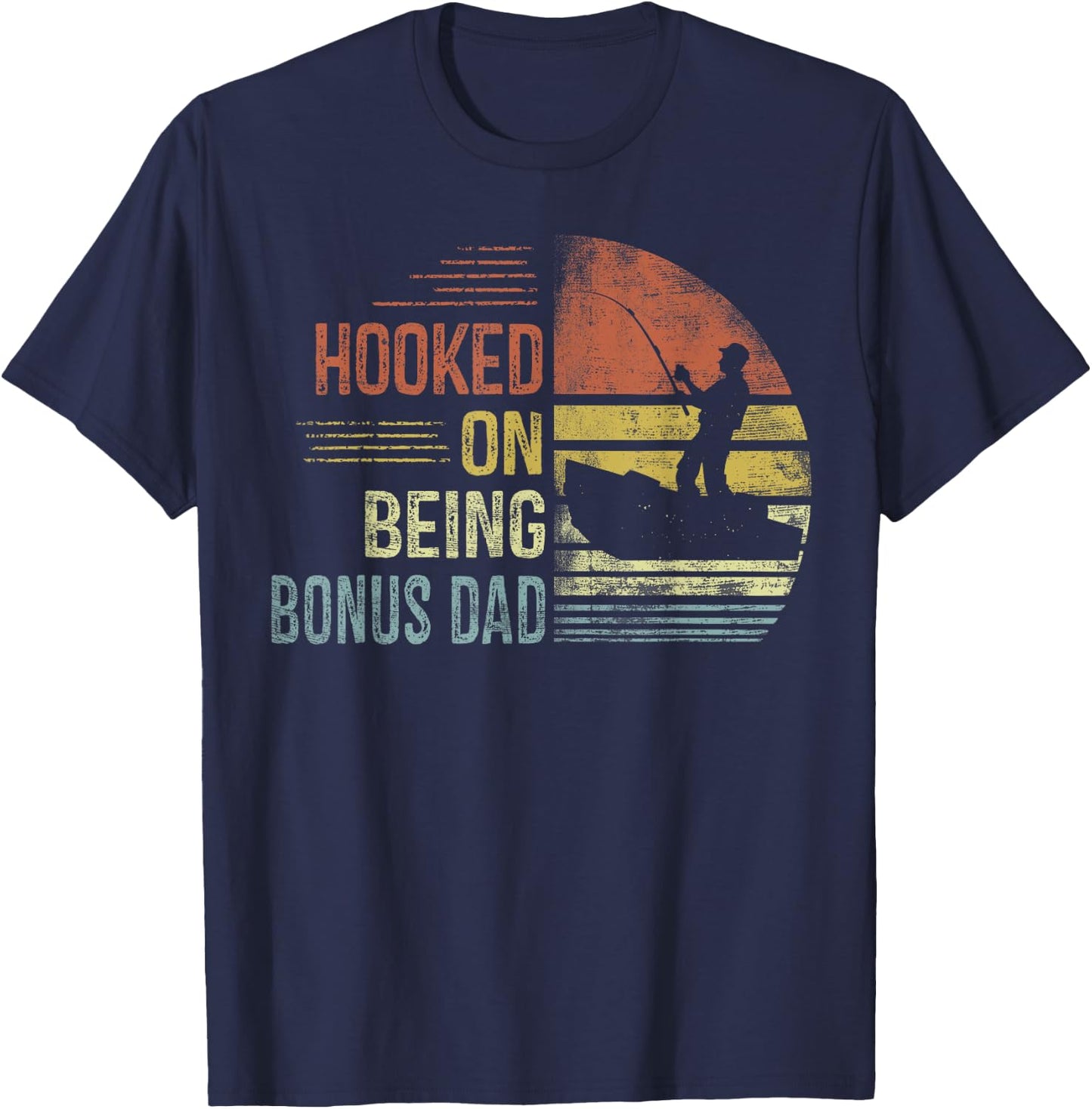 Hooked On Being Bonus Dad Fishing Gifts Dad Father's Day T-Shirt - T-Shirt | Navy