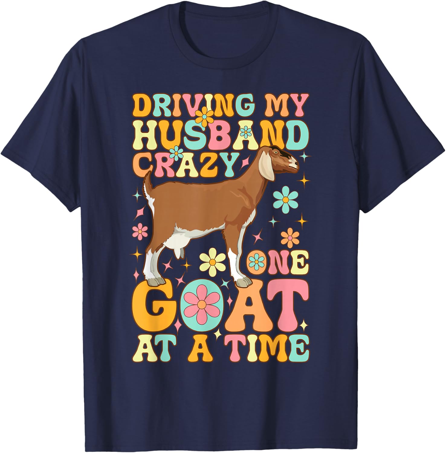 Driving My Husband Crazy One Goat At A Time Groovy Goat Wife T-Shirt - T-Shirt | Navy