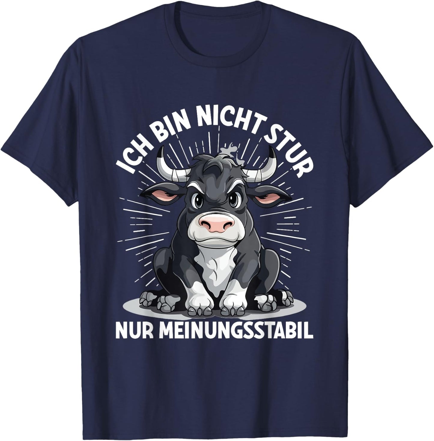 Ich Bin Nicht Stur Nur Meinungsstabil Meinungsstabil Kuh T-Shirt - T-Shirt | Navy