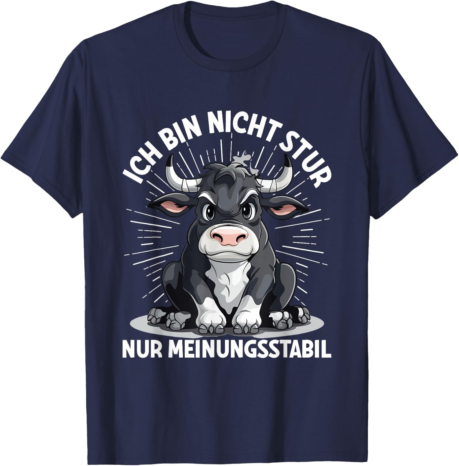 Ich Bin Nicht Stur Nur Meinungsstabil Meinungsstabil Kuh T-Shirt - T-Shirt | Navy