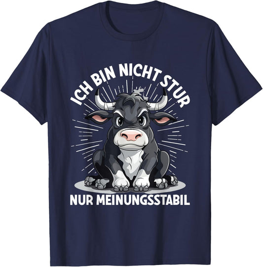 Ich Bin Nicht Stur Nur Meinungsstabil Meinungsstabil Kuh T-Shirt - T-Shirt | Navy
