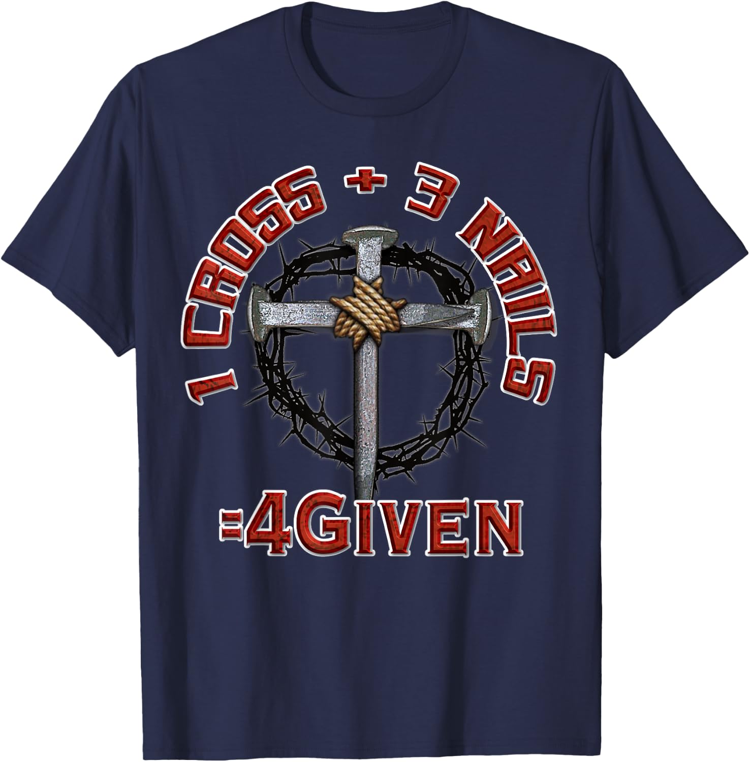 3 Nails + 1 Cross = 4Given - Forgiven T-Shirt - T-Shirt | Navy