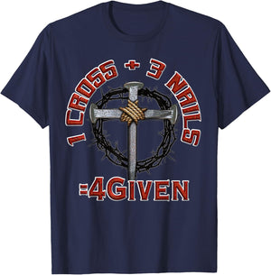 3 Nails + 1 Cross = 4Given - Forgiven T-Shirt - T-Shirt | Navy