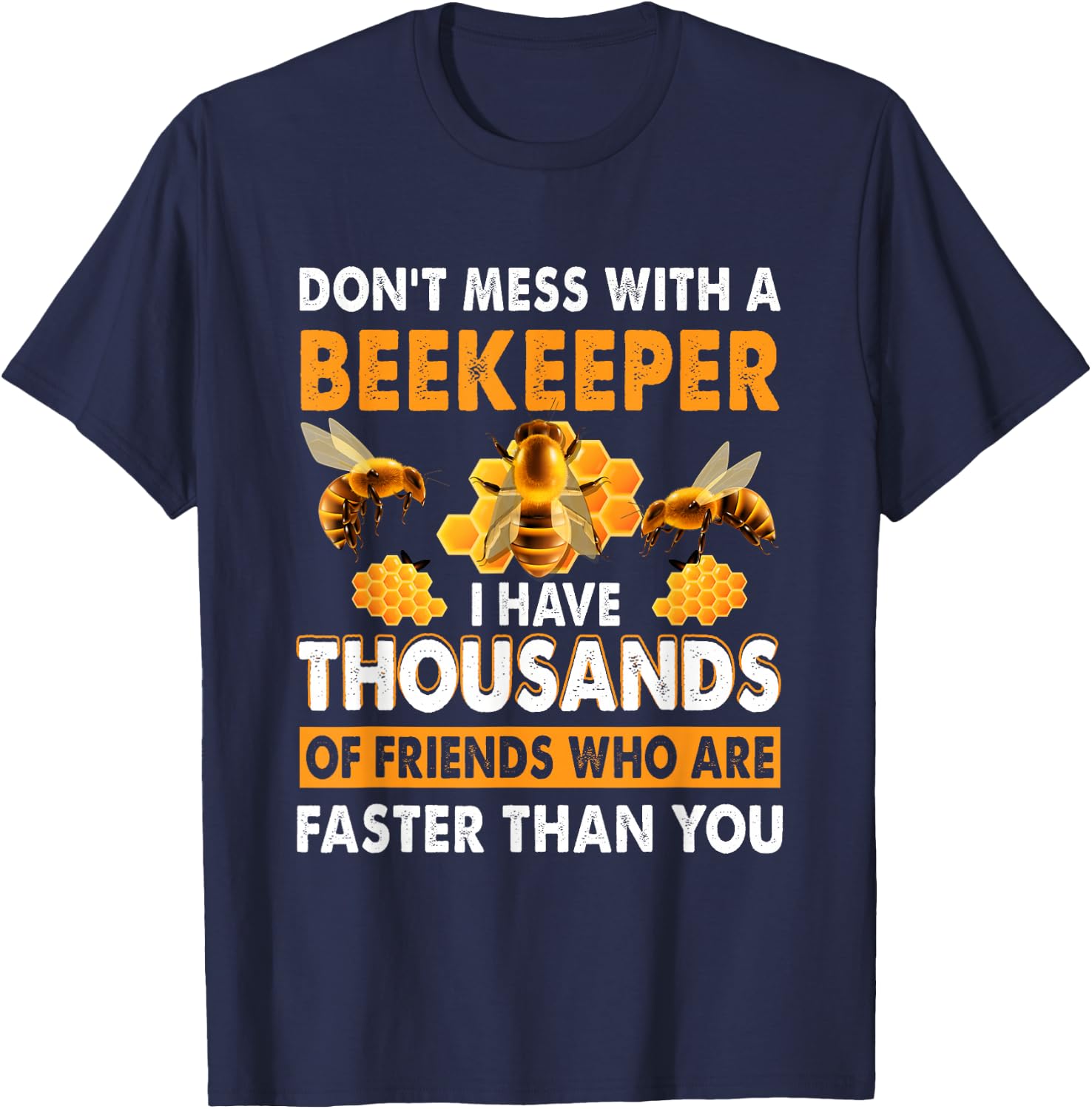 Don't Mess With A Beekeeper I Have Thousands Of Friend T-Shirt - T-Shirt | Navy