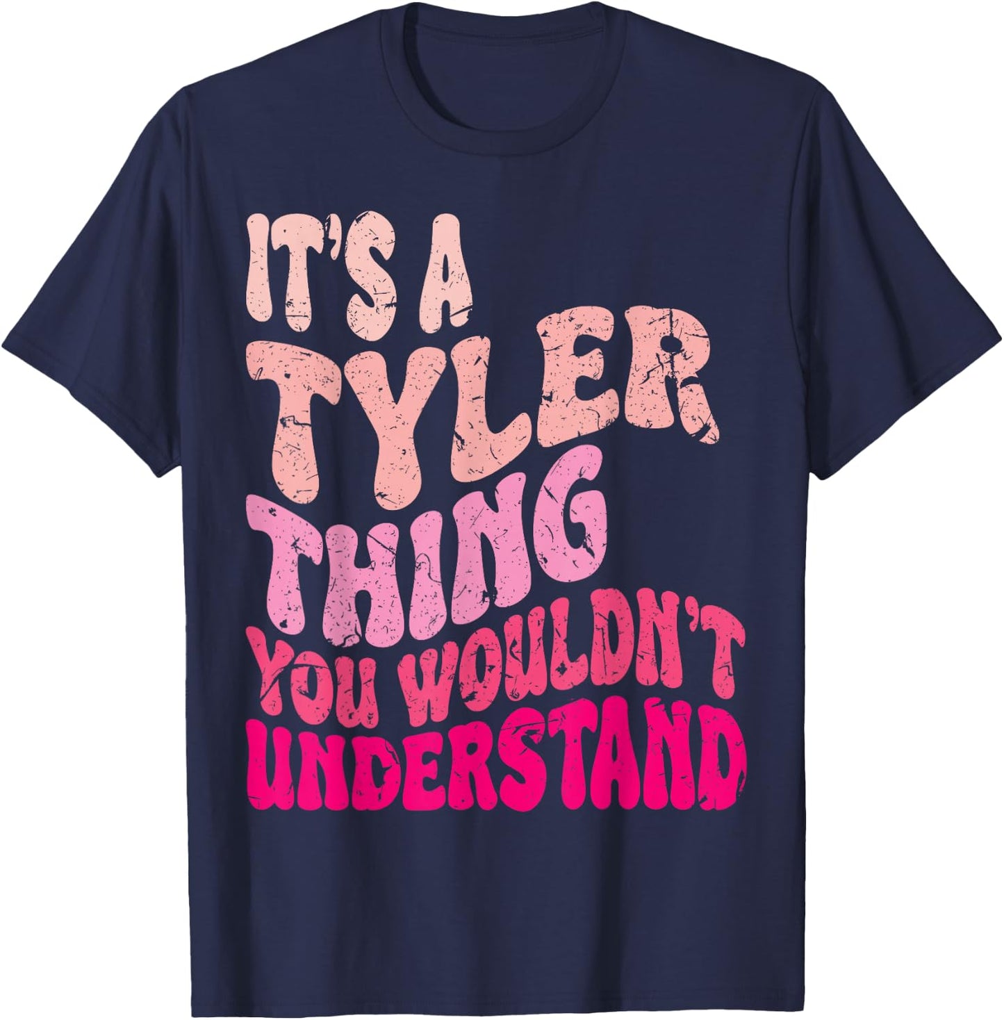 It's A Tyler Thing You Wouldn't Understand Groovy Girls T-Shirt - T-Shirt | Navy