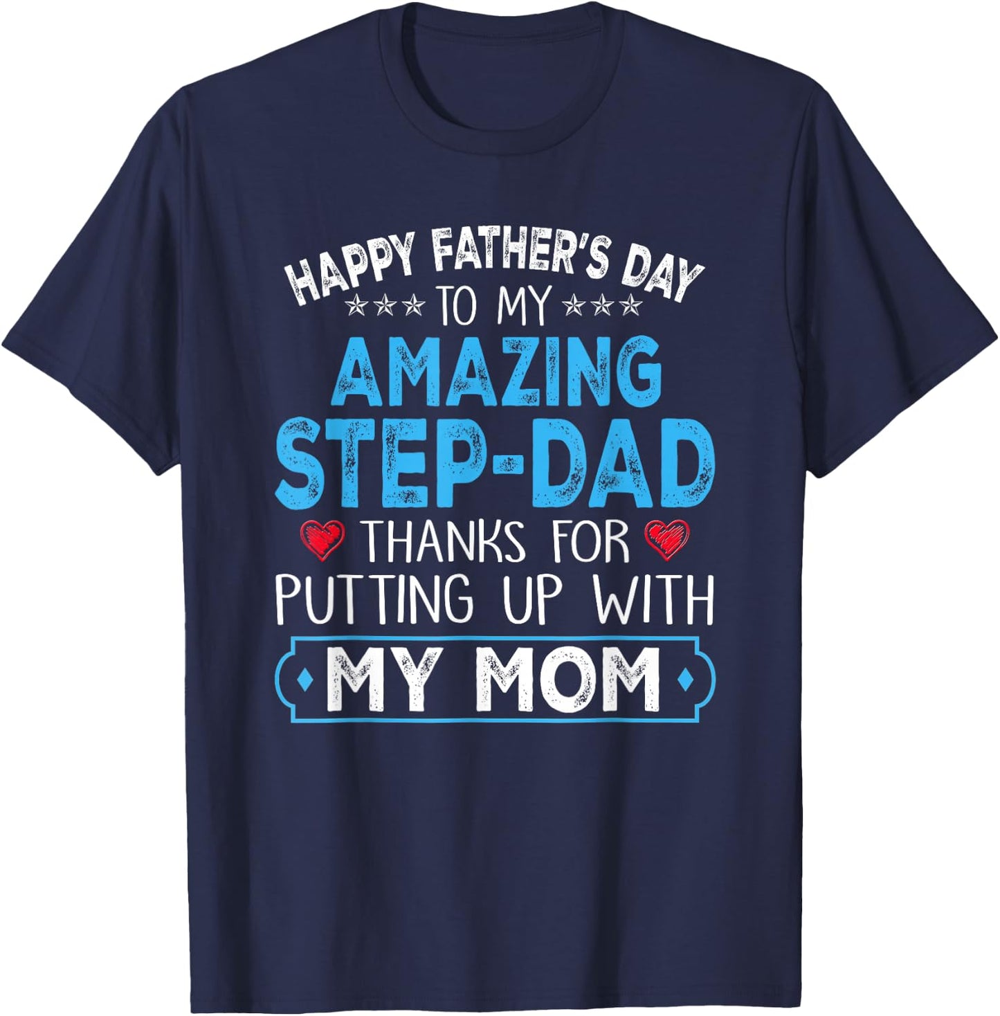 Happy Father's Day to My Amazing Step Dad Funny for Daddy T-Shirt - T-Shirt | Navy