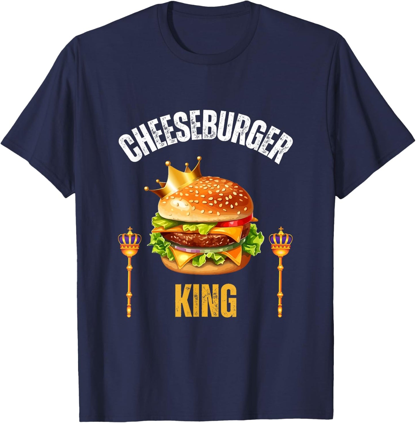 Cheeseburger King Funny Cheeseburger Lover Humor T-Shirt - T-Shirt | Navy