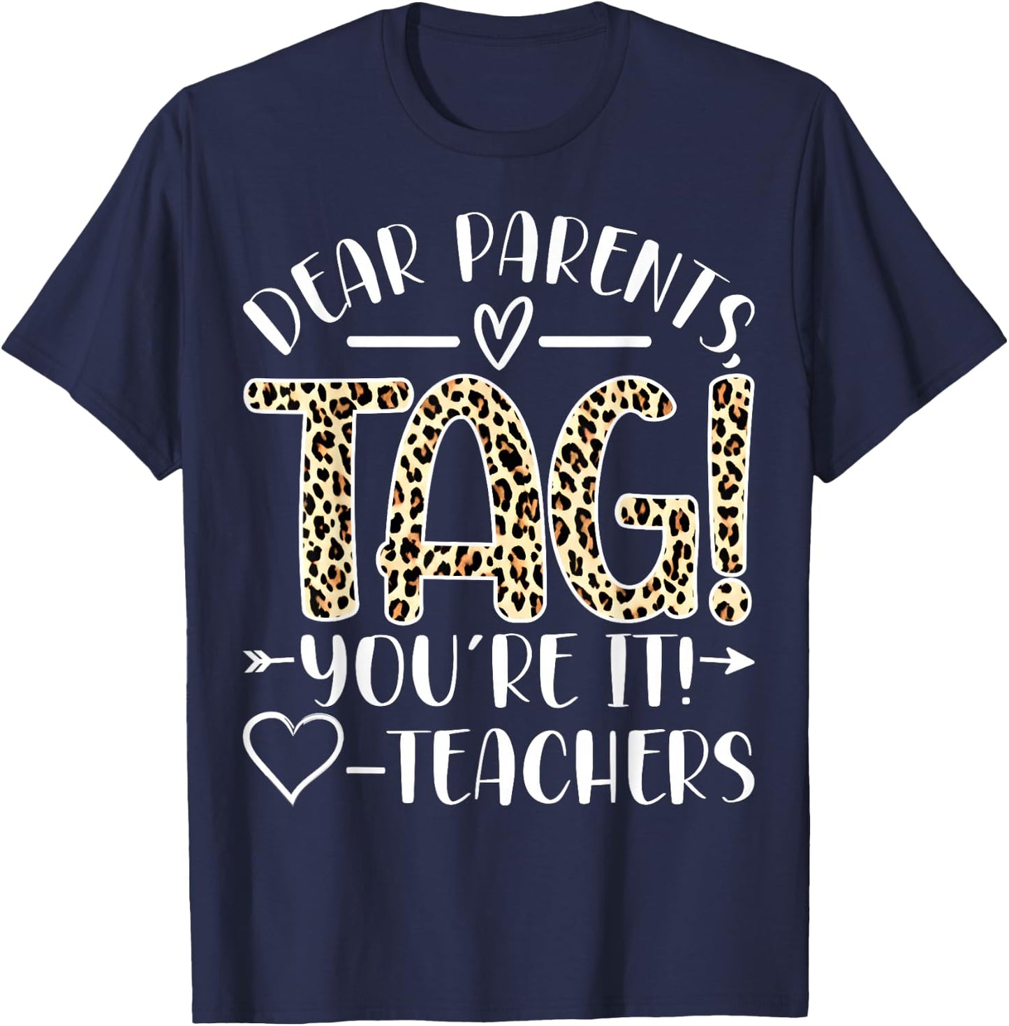 Dear Parents Tag You're It Love Teachers Last Day of School T-Shirt - T-Shirt | Navy