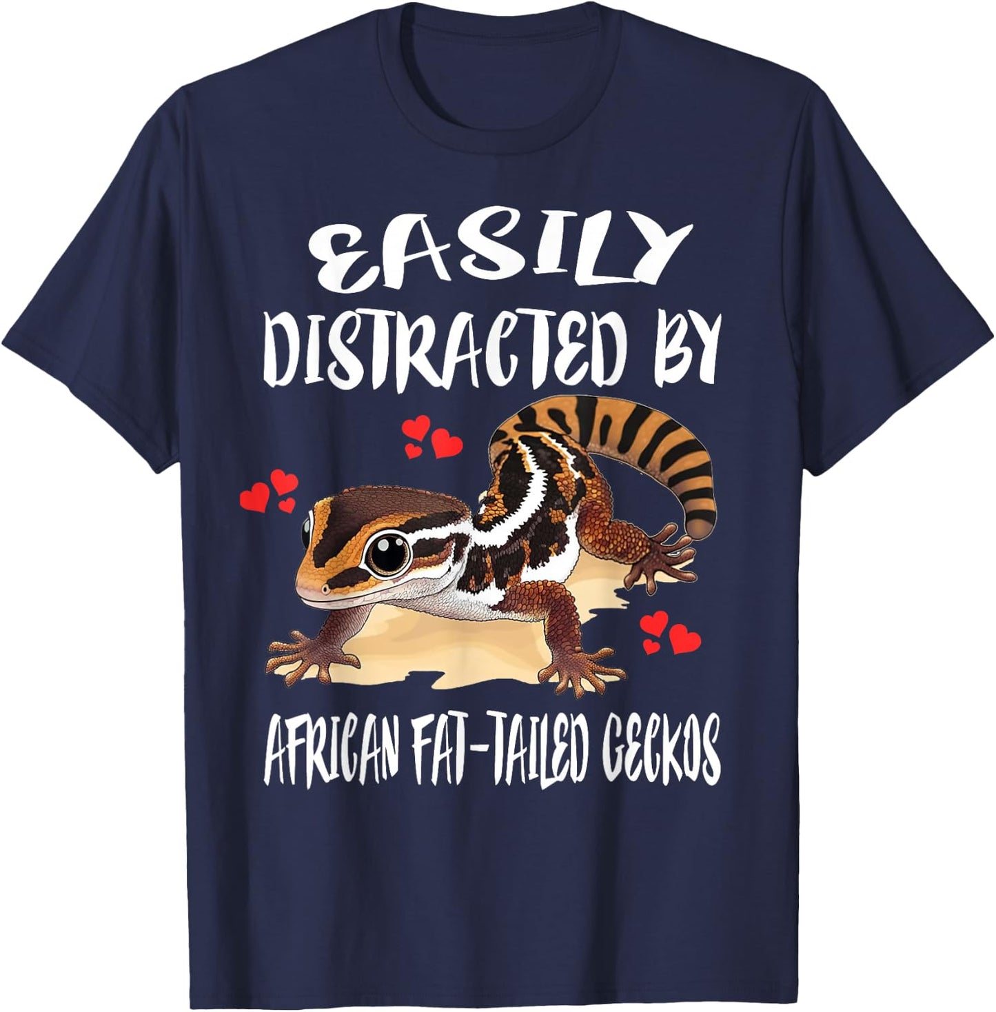 Easily Distracted By African Fat-tailed Geckos T-Shirt - T-Shirt | Navy