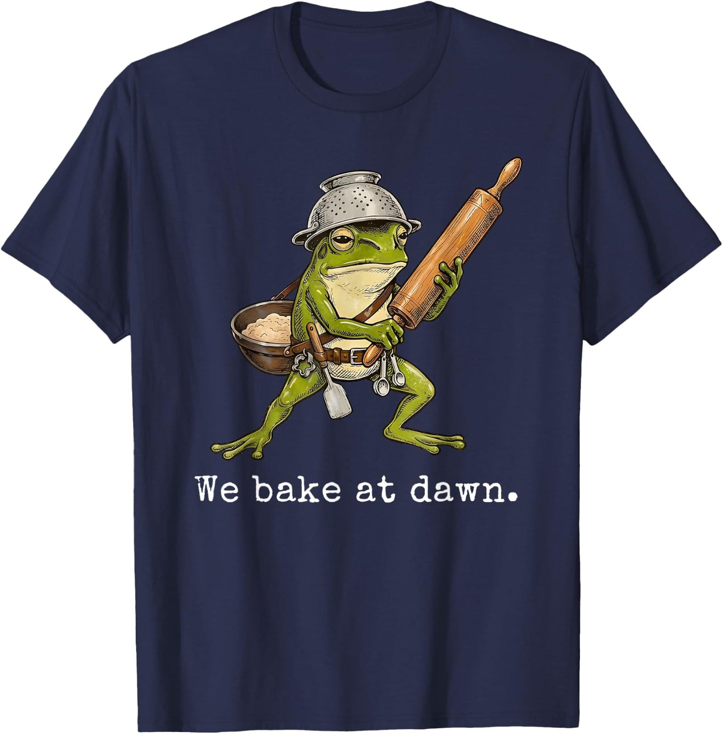 Frog We Bake At Dawn Funny Saying Quote T-Shirt - T-Shirt | Navy