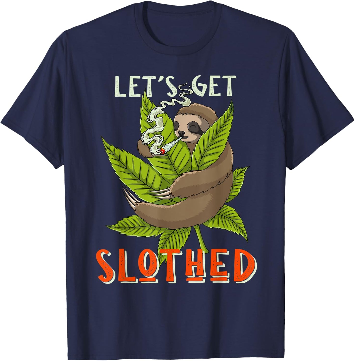 Lets Get Slothed Funny Weed Smoking Sloth Stoner Marijuana T-Shirt - T-Shirt | Navy