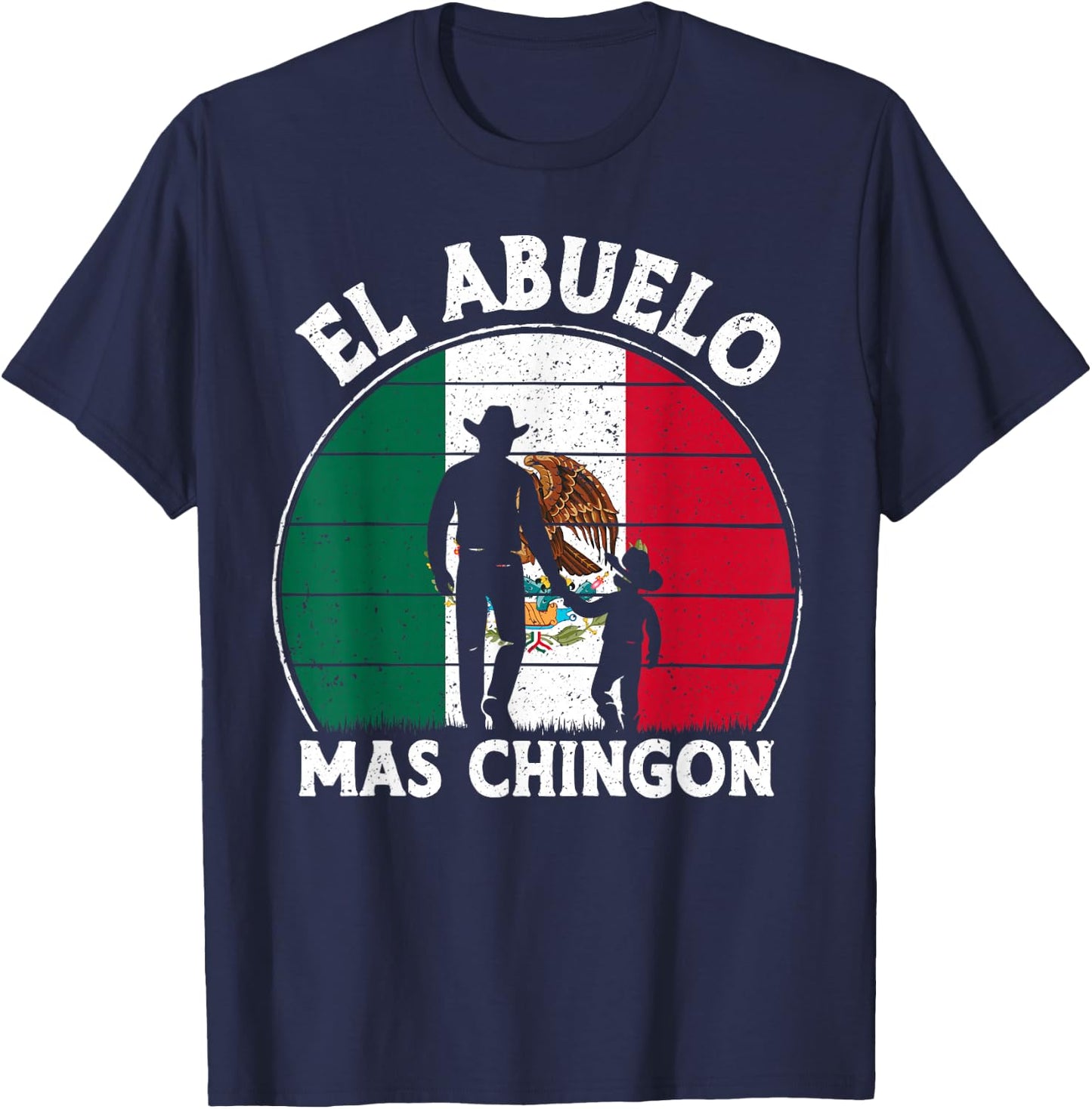 El Abuelo Mas Chingon Funny Mexico Mexican Grandpa Fathers T-Shirt - T-Shirt | Navy