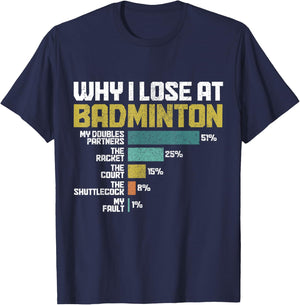 Badminton Player Why I Lose At Badminton Funny T-Shirt - T-Shirt | Navy