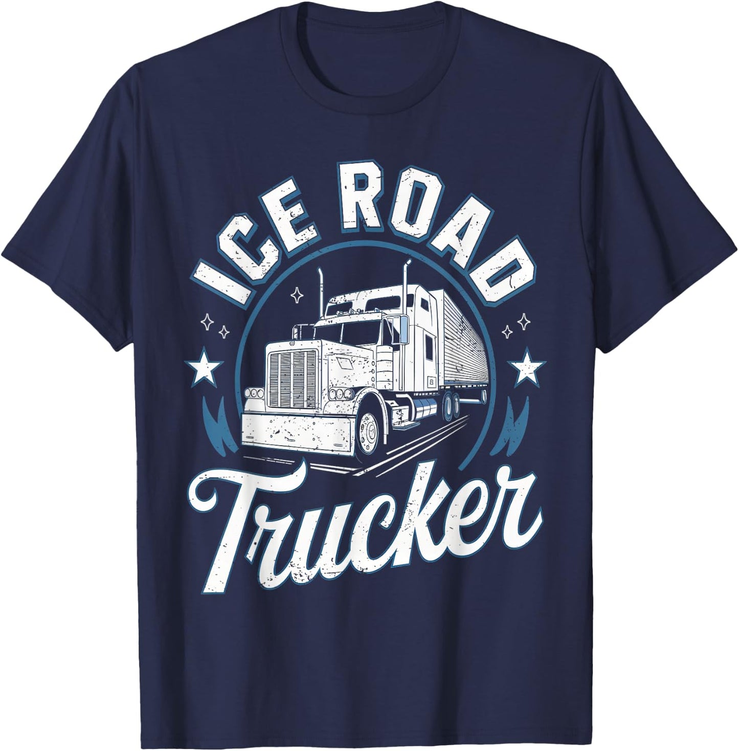 Ice Road Trucker Funny Truck Driver Semi Trucking Dad Men T-Shirt - T-Shirt | Navy