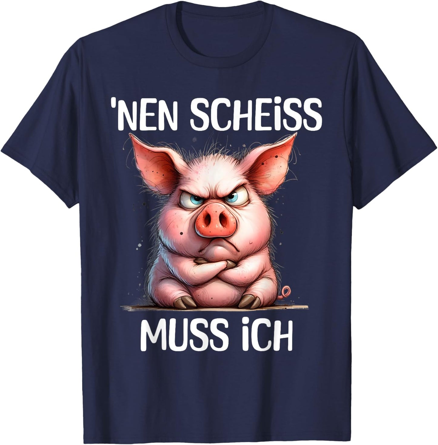 Funny Pig with Cheeky Saying 'nen Scheiss muss ich , black T-Shirt - T-Shirt | Navy
