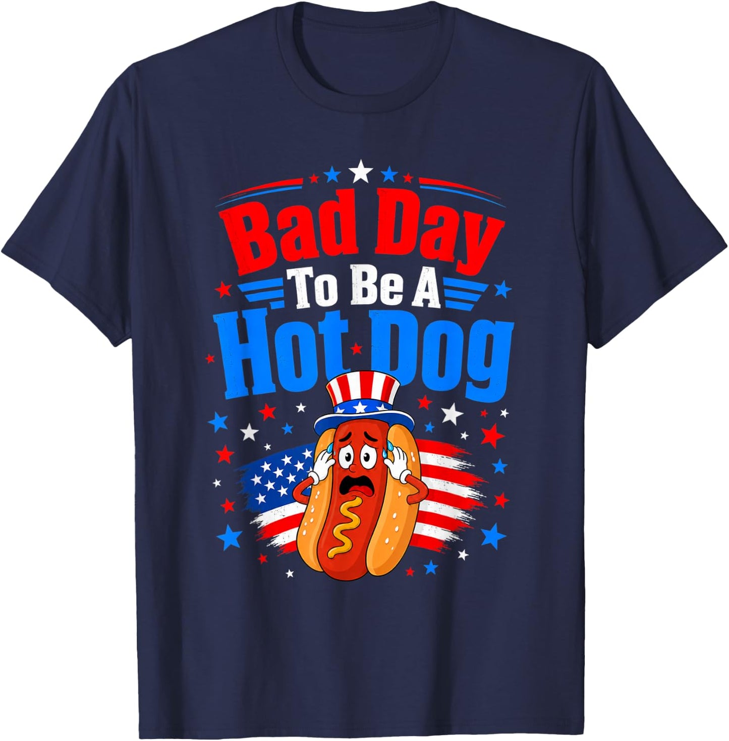 Bad Day to Be A Hot Dog Funny Patriotic BBQ Food Lover USA T-Shirt - T-Shirt | Navy