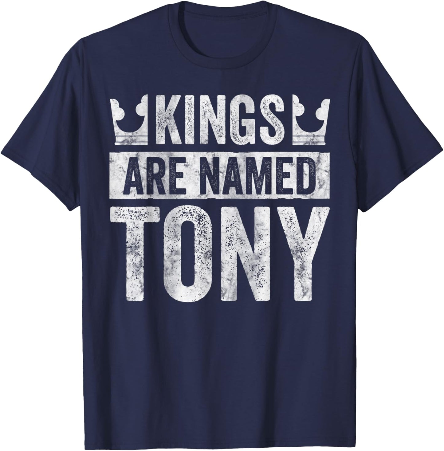 Funny Personalized Name Shirt Kings Are Named Tony T-Shirt - T-Shirt | Navy