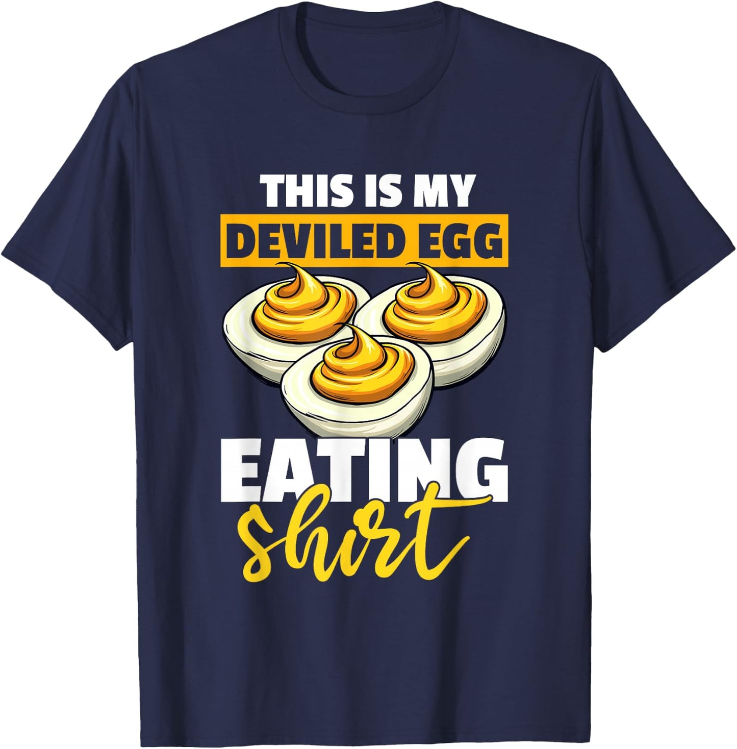 I'm here for the Deviled Eggs T-Shirt - T-Shirt | Navy